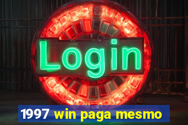 1997 win paga mesmo